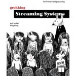 Grokking Streaming Systems: Real-time event processing – Hledejceny.cz