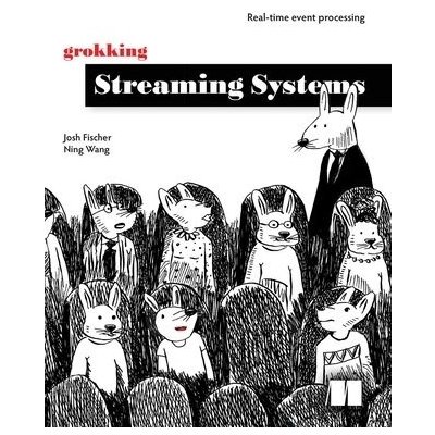 Grokking Streaming Systems: Real-time event processing – Hledejceny.cz