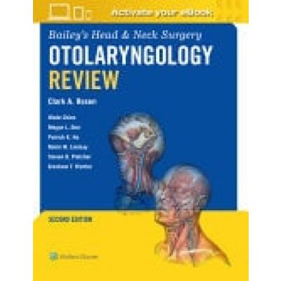 Bailey's Head & Neck Surgery Otolaryngology Review: Print + eBook with Multimedia - Clark A. Rosen – Hledejceny.cz