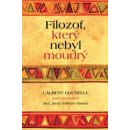 Filozof, který nebyl moudrý - Laurent Gounelle