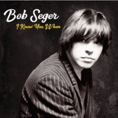 Seger Bob - I Knew You When -Deluxe- CD – Hledejceny.cz