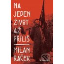 Na jeden život až příliš - Milan Ráček