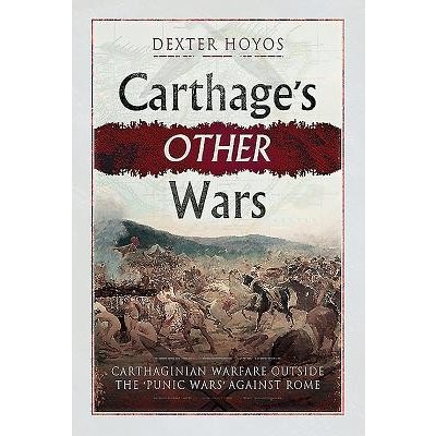 Carthage's Other Wars: Carthaginian Warfare Outside the 'Punic Wars' Against Rome (Hoyos Dexter)(Pevná vazba)