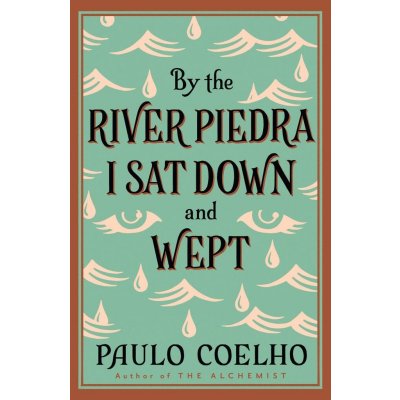 BY RIVER PIEDRA, I SAT DOWN AND WEPT COELHO, P.