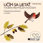 Učím sa lietať - Tvorím, premýšľam, počítam - Camillo Bortolato – Hledejceny.cz