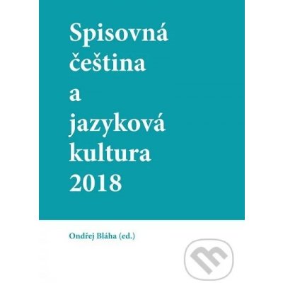 Bláha Ondřej - Spisovná čeština a jazyková kultura 2018