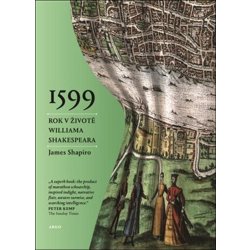 1599: Rok v životě Williama Shakespeara - James Shapiro