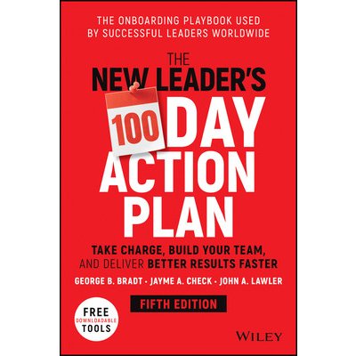The New Leaders 100-Day Action Plan: Take Charge, Build Your Team, and Deliver Better Results Faster Bradt George B.Pevná vazba – Hledejceny.cz
