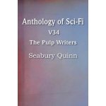 Anthology of Sci-Fi V34, the Pulp Writers - Seabury Quinn - Quinn, Seabury – Hledejceny.cz