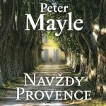Navždy Provence - Peter Mayle; Pavel Soukup – Hledejceny.cz