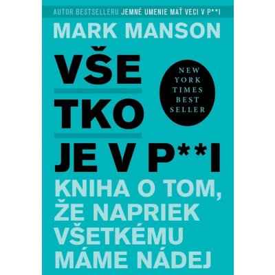 Všetko je v p**i - Mark Manson – Zboží Mobilmania