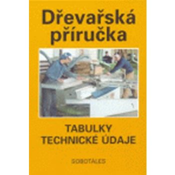 Dřevařská příručka tabulky, technické údaje Peschel,Nutsch,Nennewitz,Seifert