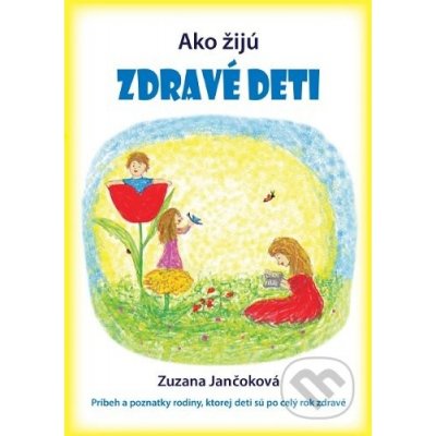 Ako žijú zdravé deti - Zuzana Jančoková – Zboží Mobilmania