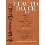 Škola hry na sopránovou zobcovou flétnu II. Flauto dolce - Ladislav Daniel – Hledejceny.cz