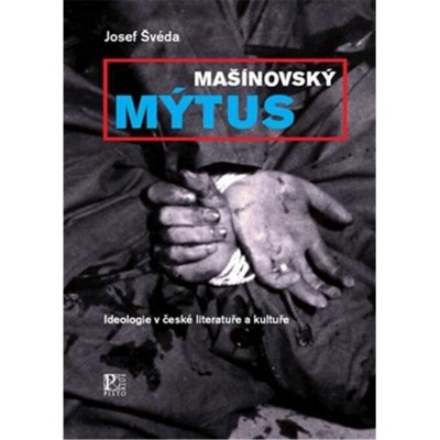 Mašínovský mýtus - Josef Švéda – Hledejceny.cz