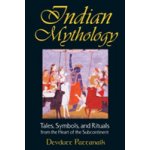 Indian Mythology: Tales, Symbols, and Rituals from the Heart of the Subcontinent Pattanaik DevduttPaperback – Hledejceny.cz