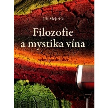 Filozofie a mystika vína Jiří Mejstřík