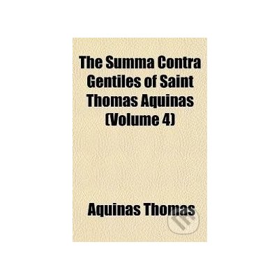 The Summa Contra Gentiles of Saint Thomas Aquinas Volume 4 - Thomas Aquinas