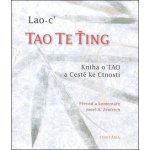 Tao Te Ťing -- Kniha o TAO a Cestě ke Ctnosti - Lao-c´ – Sleviste.cz