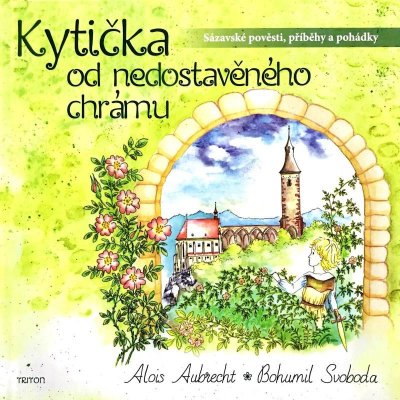 Kytička od nedostavěného chrámu - Sázavské pověsti, příběhy a pohádky - Svoboda Bohumil – Sleviste.cz