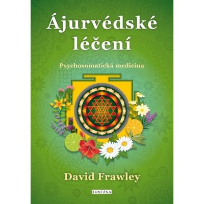 Frawley David: Ájurvédské léčení - Psychosomatická medicína – Zboží Mobilmania