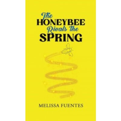 The Honeybee Rivals the Spring - Melissa Fuentes – Sleviste.cz