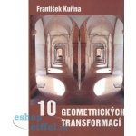 10 geometrických transformací Kuřina František – Hledejceny.cz