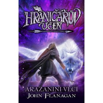 Hraničářův učeň 17 - Arazanini vlci, 2. vydání - John Flanagan