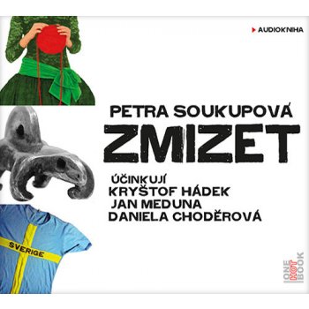 Zmizet - Petra Soukupová - Čtou Kryštof Hádek, Jan Meduna, Daniela Choděrová