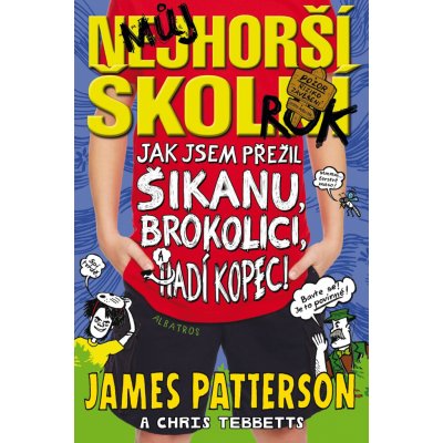 Můj nejhorší školní rok 4. Jak jsem přežil šikanu, brokolici a hadí kopec - James Patterson, Chris Tebbetts - Albatros – Hledejceny.cz