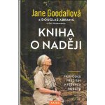 Jane Goodallová: Kniha o naději Provedení: Tištěná kniha – Hledejceny.cz