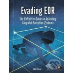 Evading Edr: The Definitive Guide to Defeating Endpoint Detection Systems. Hand MattPaperback – Hledejceny.cz