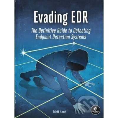 Evading Edr: The Definitive Guide to Defeating Endpoint Detection Systems. Hand MattPaperback – Hledejceny.cz
