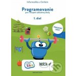 Programovanie pre 1. stupeň základnej školy 1. diel, pracovný zošit - Andrej Blaho – Hledejceny.cz