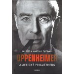 Americký Prométheus - Triumf a tragédie J. Roberta Oppenheimera - Kai Bird – Hledejceny.cz