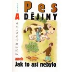 Pes a dějiny - Petr Skalka – Hledejceny.cz