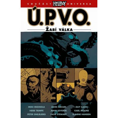 Ú. P. V. O. 12: Žabí válka – John Arcudi, Mike Mignola, Guy Davis, Karl Moline, John Severin, Peter Snejbjerg, Herb Trimpe – Hledejceny.cz