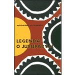 Legenda o Juruparym - José Roberto Maximiamo – Hledejceny.cz