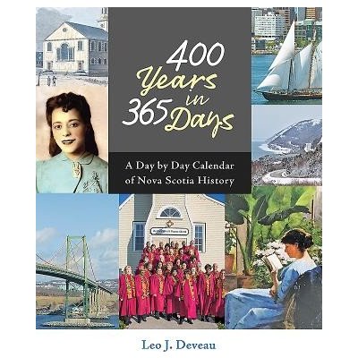 400 Years in 365 Days: A Day by Day Calendar of Nova Scotia History Deveau LeoPevná vazba – Zboží Mobilmania