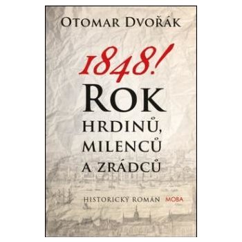 1848! Rok hrdinů, milenců a zrádců