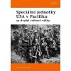 Kniha Speciální jednotky USA V Pacifiku za druhé světové války Gordon Rottman