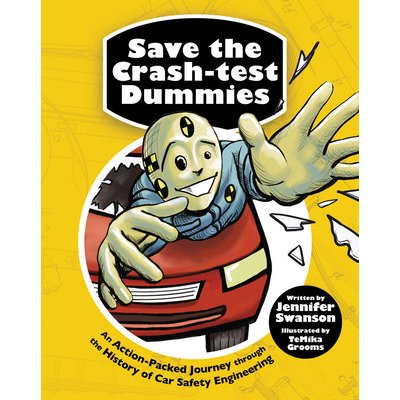 Save the Crash-Test Dummies: An Action-Packed Journey Through the History of Car Safety Engineering Swanson JenniferPaperback – Zbozi.Blesk.cz