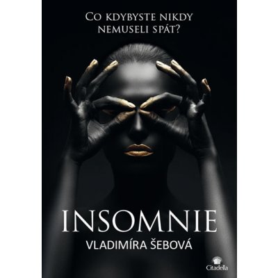 Insomnie. Co kdybyste nikdy nemuseli spát? - Vladimíra Šebová – Hledejceny.cz