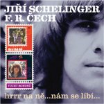 Schelinger Jiří & F. R. Čech: Hrrr na ně... / ...nám se líbí...: 2CD