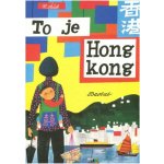 To je Hongkong - Miroslav Šašek – Hledejceny.cz