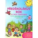 Předškolákův rok - do školy jenom krok - Robert Šibl, Jarmila Štýchová, Veronika Šiblová-Baudyšová, Hana Doležalová, Marie Balcárková, Bohumila Kohutová