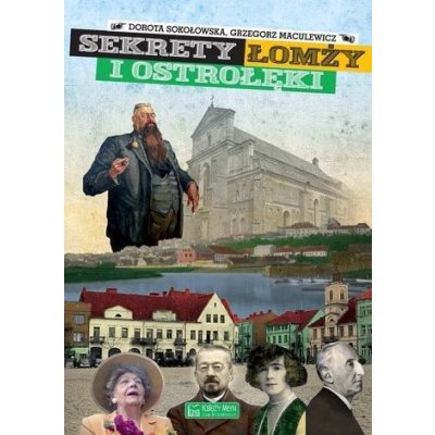 Sekrety Łomży i Ostrołęki - Dorota Sokołowska, Maculewicz Grzegorz – Hledejceny.cz