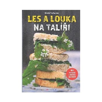 Les a louka na talíři - 150 receptů z divoké kuchyně