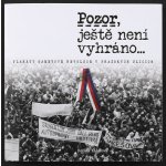 Pozor, ještě není vyhráno - Plakáty sametové revoluce v pražských ulicích – Zbozi.Blesk.cz