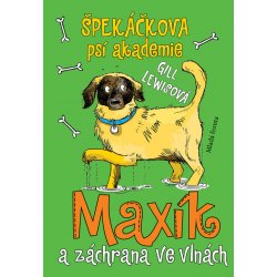 Špekáčkova psí akademie 4 - Maxík a záchrana ve vlnách - Lewisová Gill